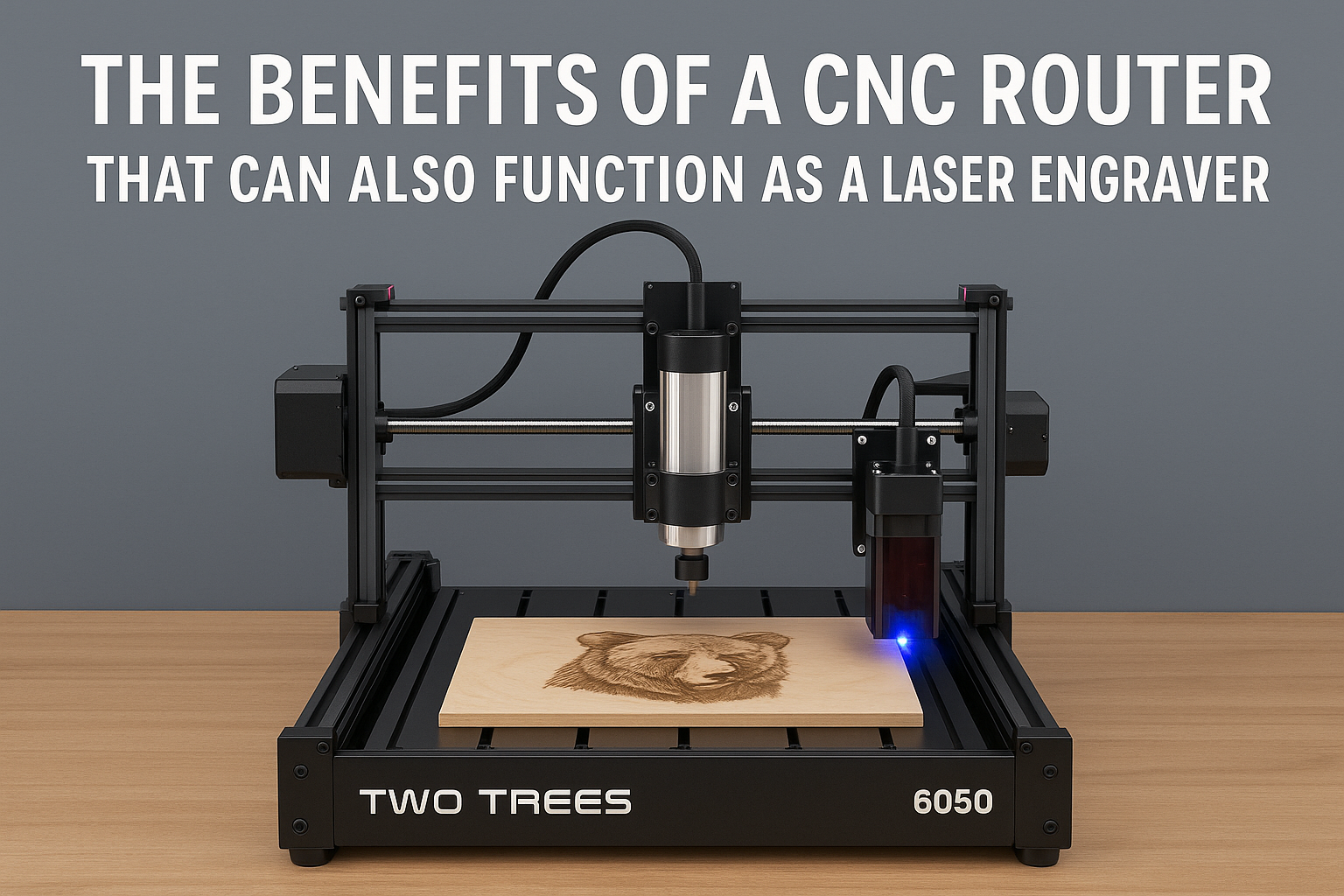 The Benefits of a CNC Router That Can Also Function as a Laser Engrave